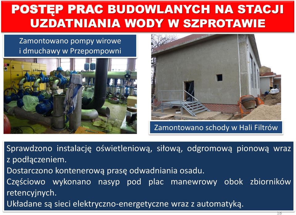 pionową wraz z podłączeniem. Dostarczono kontenerową prasę odwadniania osadu.