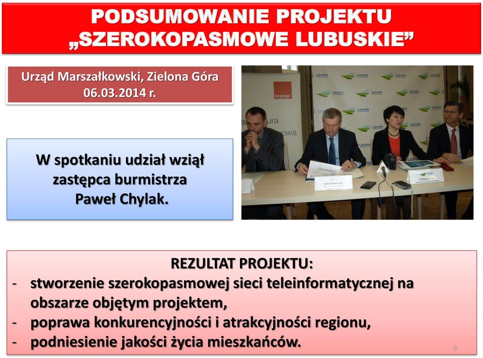 REZULTAT PROJEKTU: - stworzenie szerokopasmowej sieci teleinformatycznej na obszarze