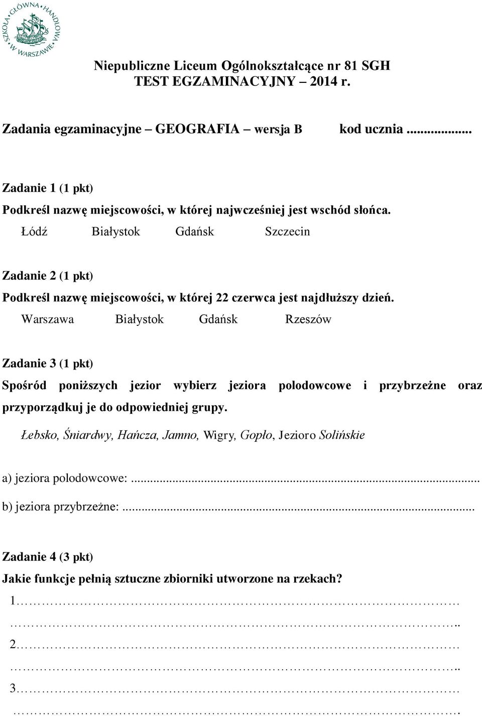 Łódź Białystok Gdańsk Szczecin Zadanie 2 (1 pkt) Podkreśl nazwę miejscowości, w której 22 czerwca jest najdłuższy dzień.