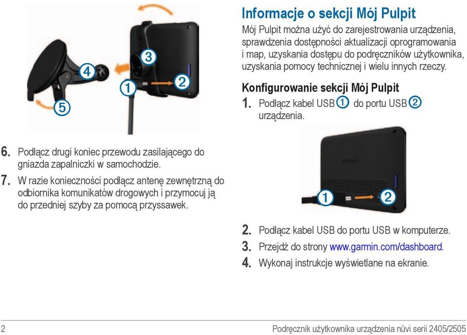 Podłącz drugi koniec przewodu zasilającego do gniazda zapalniczki w samochodzie. 7.