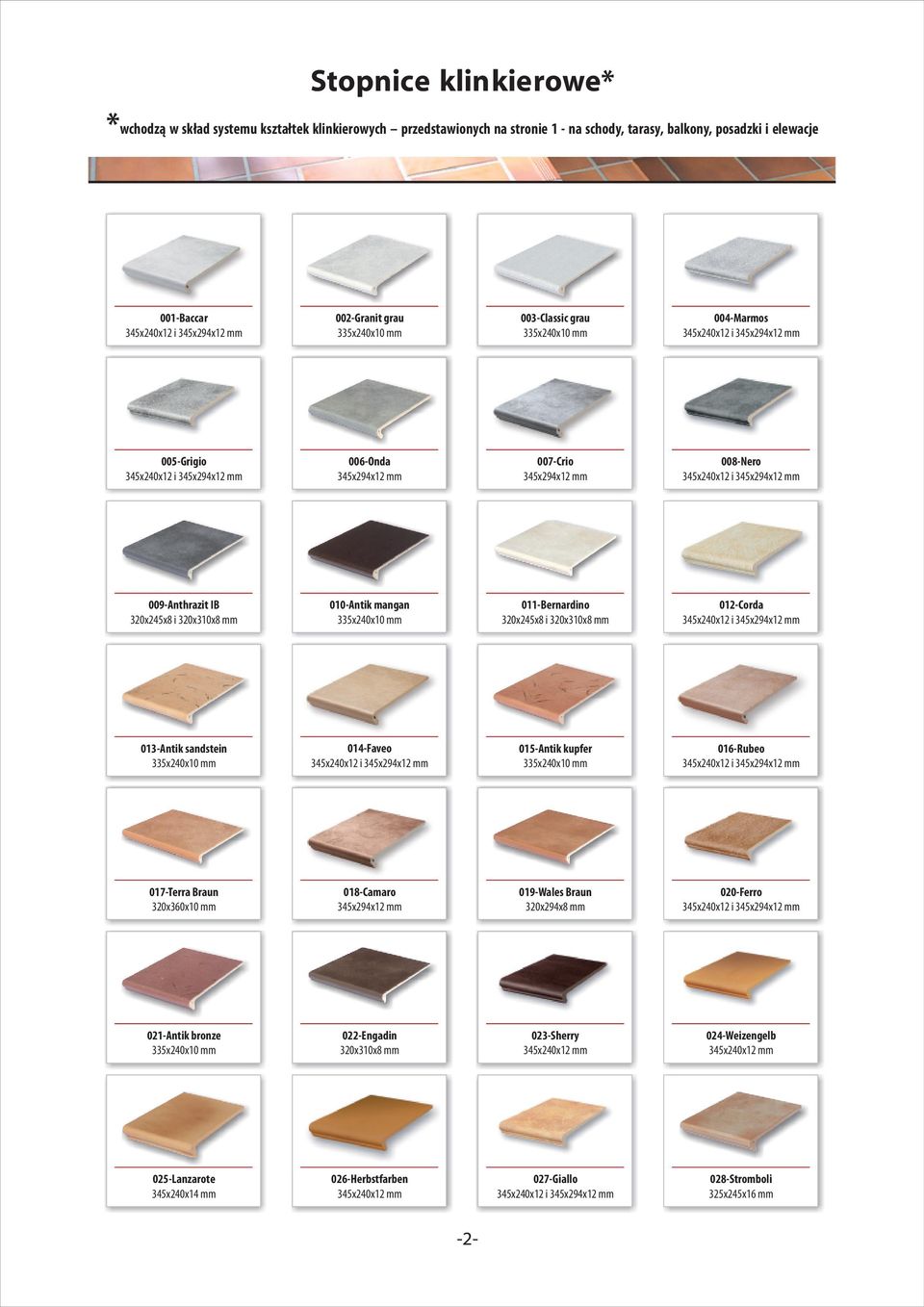 320x310x8 mm 012-Corda 013-Antik sandstein 014-Faveo 015-Antik kupfer 016-Rubeo 017-Terra Braun 320x360x10 mm 018-Camaro 345x294x12 mm 019-Wales Braun 320x294x8 mm 020-Ferro
