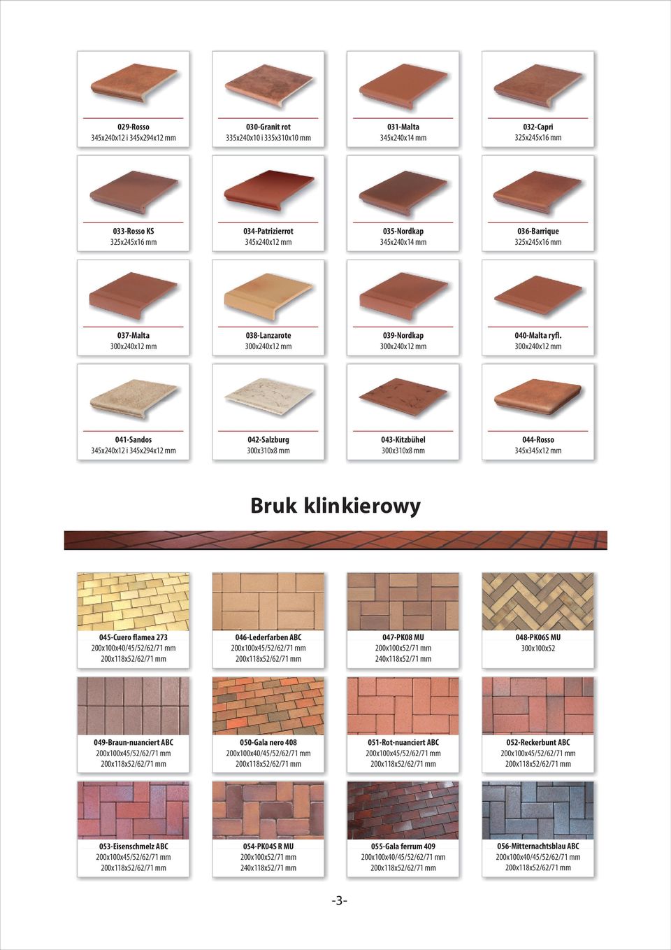 300x240x12 mm 041-Sandos 042-Salzburg 300x310x8 mm 043-Kitzbühel 300x310x8 mm 044-Rosso 345x345x12 mm Bruk klinkierowy 045-Cuero flamea 273 200x100x40/45/52/62/71 mm 046-Lederfarben ABC 047-PK08 MU