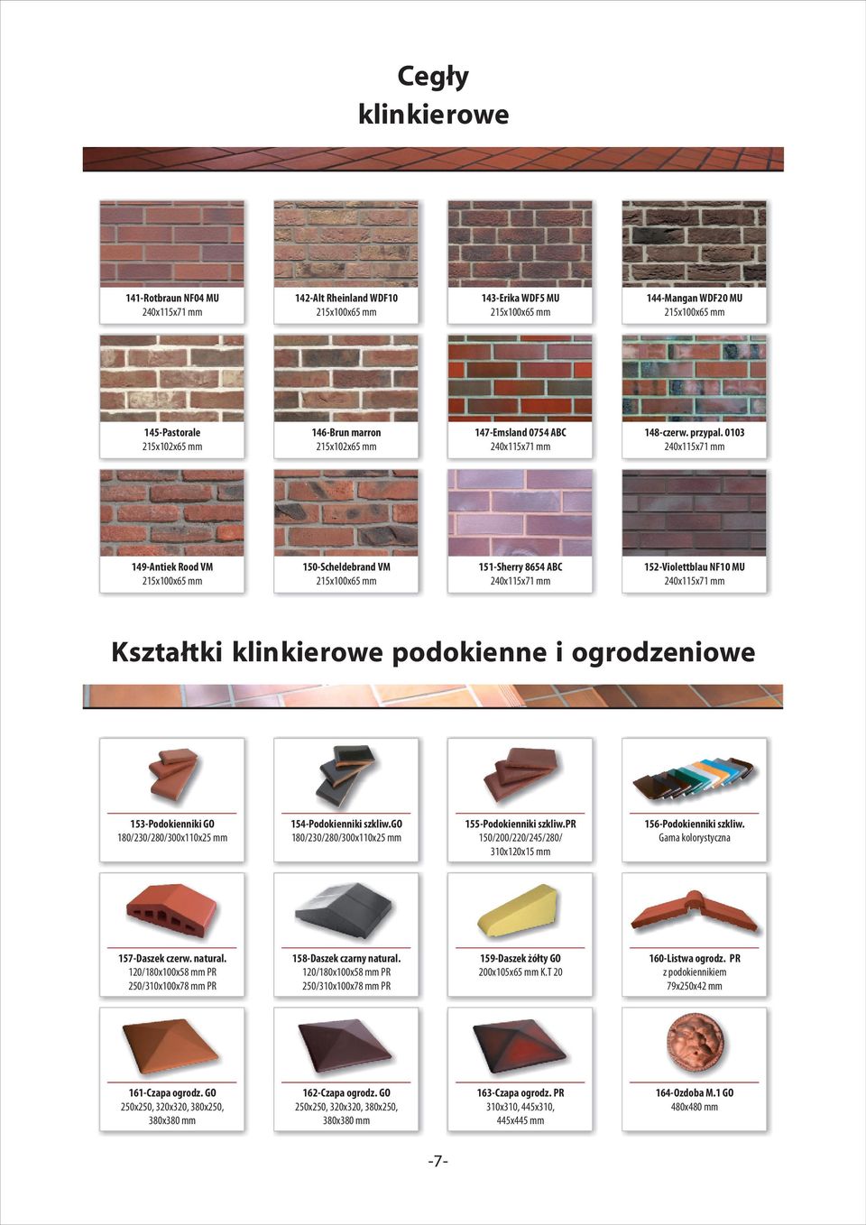 szkliw.go 180/230/280/300x110x25 mm 155-Podokienniki szkliw.pr 150/200/220/245/280/ 310x120x15 mm 156-Podokienniki szkliw. Gama kolorystyczna 157-Daszek czerw. natural.