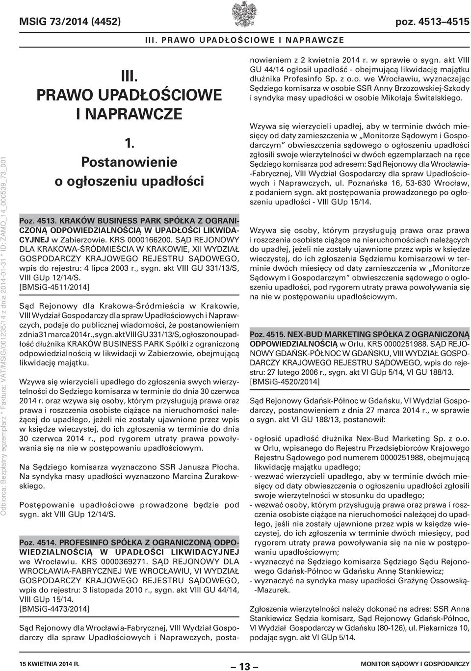 [BMSiG-4511/2014] Sąd Rejonowy dla Krakowa-Śródmieścia w Krakowie, VIII Wydział Gospodarczy dla spraw Upadłościowych i Naprawczych, podaje do publicznej wiadomości, że postanowieniem z dnia 31 marca