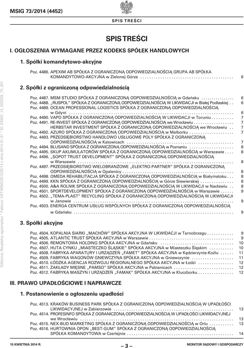 MSM STUDIO SPÓŁKA Z OGRANICZONĄ ODPOWIEDZIALNOŚCIĄ w Gdańsku................ 6 Poz. 4488. RUSPOL SPÓŁKA Z OGRANICZONĄ ODPOWIEDZIALNOŚCIĄ W LIKWIDACJI w Białej Podlaskiej.. 6 Poz. 4489.