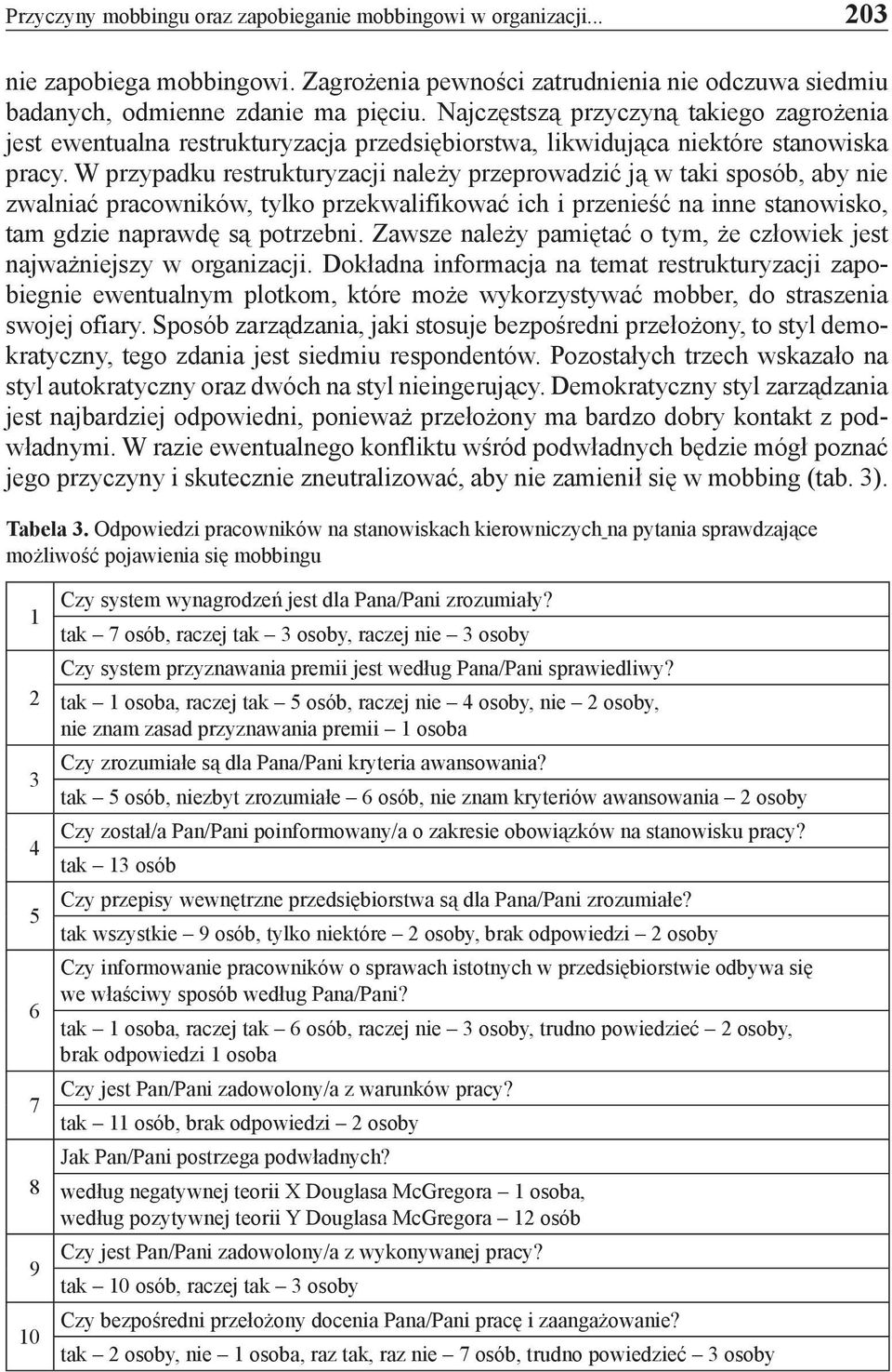 W przypadku restrukturyzacji należy przeprowadzić ją w taki sposób, aby nie zwalniać pracowników, tylko przekwalifikować ich i przenieść na inne stanowisko, tam gdzie naprawdę są potrzebni.