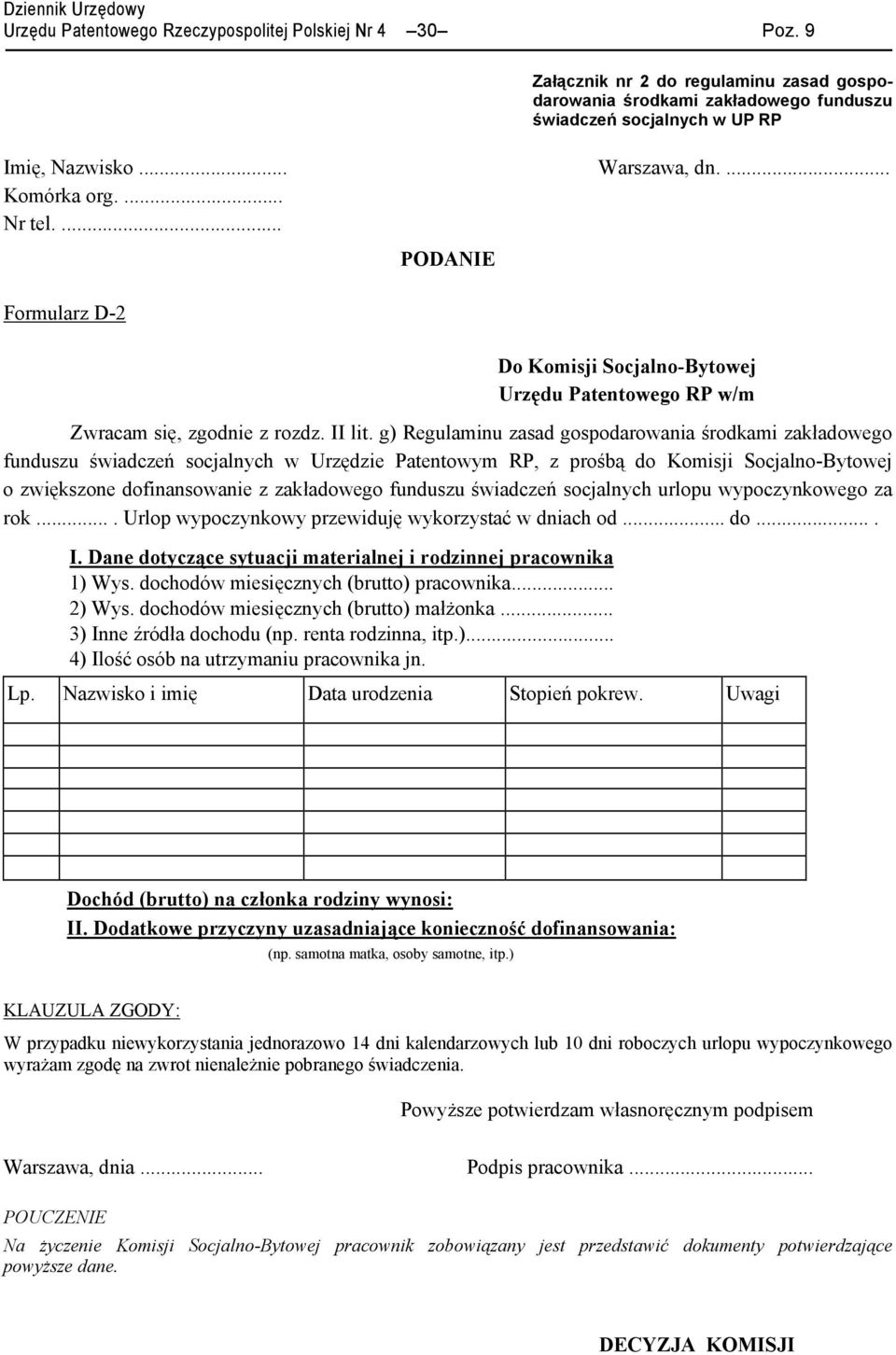 g) Regulaminu zasad gospodarowania środkami zakładowego funduszu świadczeń socjalnych w Urzędzie Patentowym RP, z prośbą do Komisji Socjalno-Bytowej o zwiększone dofinansowanie z zakładowego funduszu