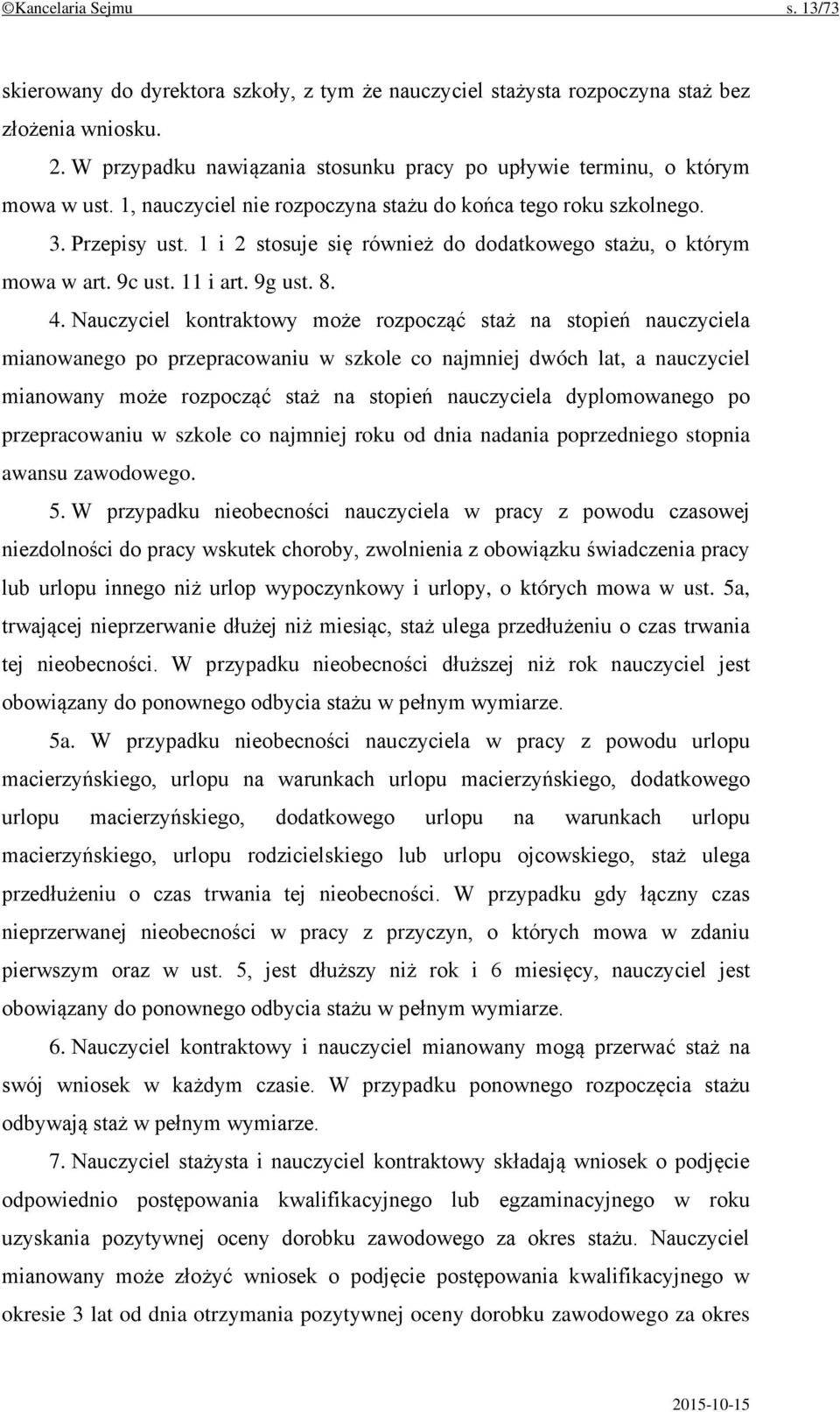 1 i 2 stosuje się również do dodatkowego stażu, o którym mowa w art. 9c ust. 11 i art. 9g ust. 8. 4.