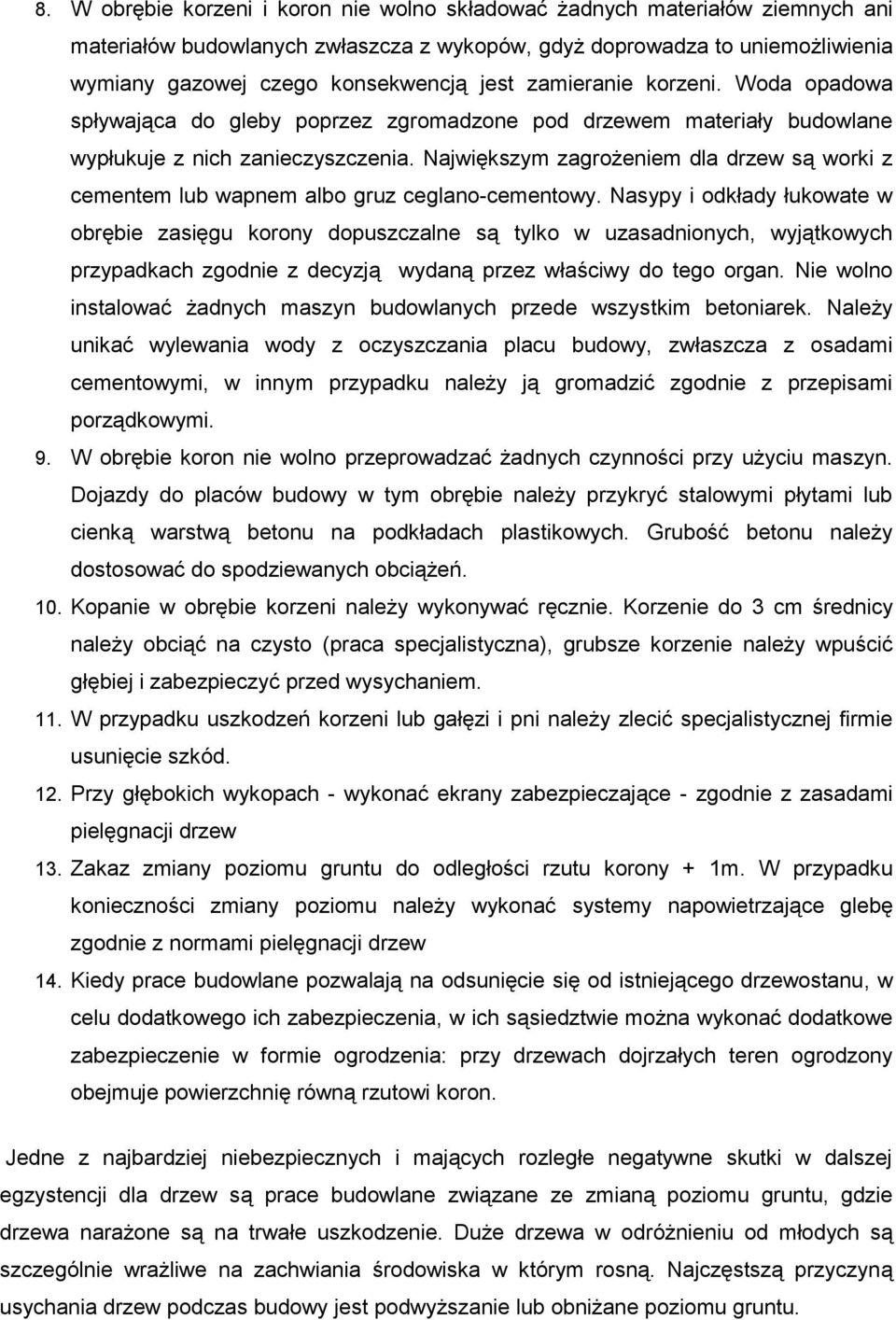 Największym zagrożeniem dla drzew są worki z cementem lub wapnem albo gruz ceglano-cementowy.