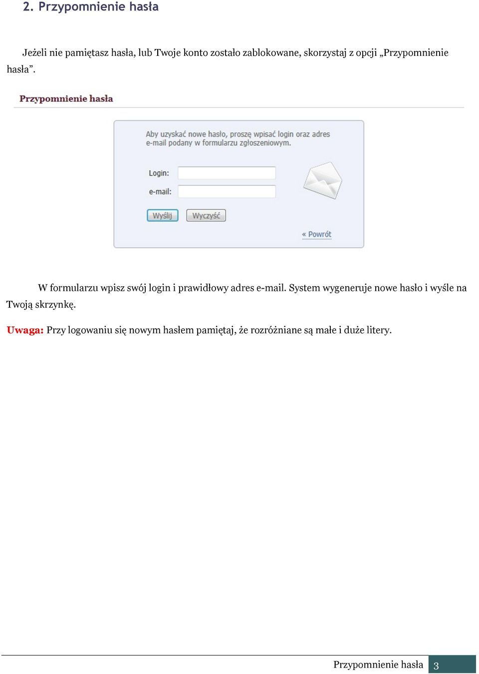 Przypomnienie W formularzu wpisz swój login i prawidłowy adres e-mail.