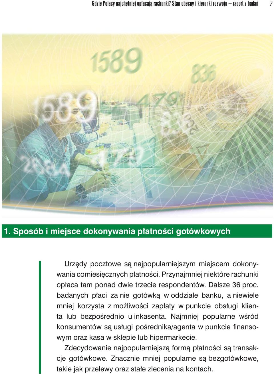 Przynajmniej niektóre rachunki opłaca tam ponad dwie trzecie respondentów. Dalsze 36 proc.