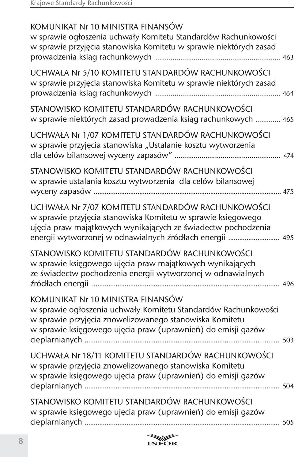 .. 464 STANOWISKO KOMITETU STANDARDÓW RACHUNKOWOŚCI w sprawie niektórych zasad prowadzenia ksiąg rachunkowych.