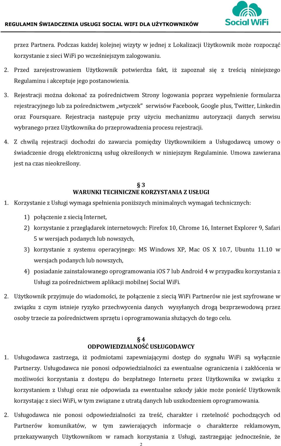 Rejestracji można dokonać za pośrednictwem Strony logowania poprzez wypełnienie formularza rejestracyjnego lub za pośrednictwem wtyczek serwisów Facebook, Google plus, Twitter, Linkedin oraz