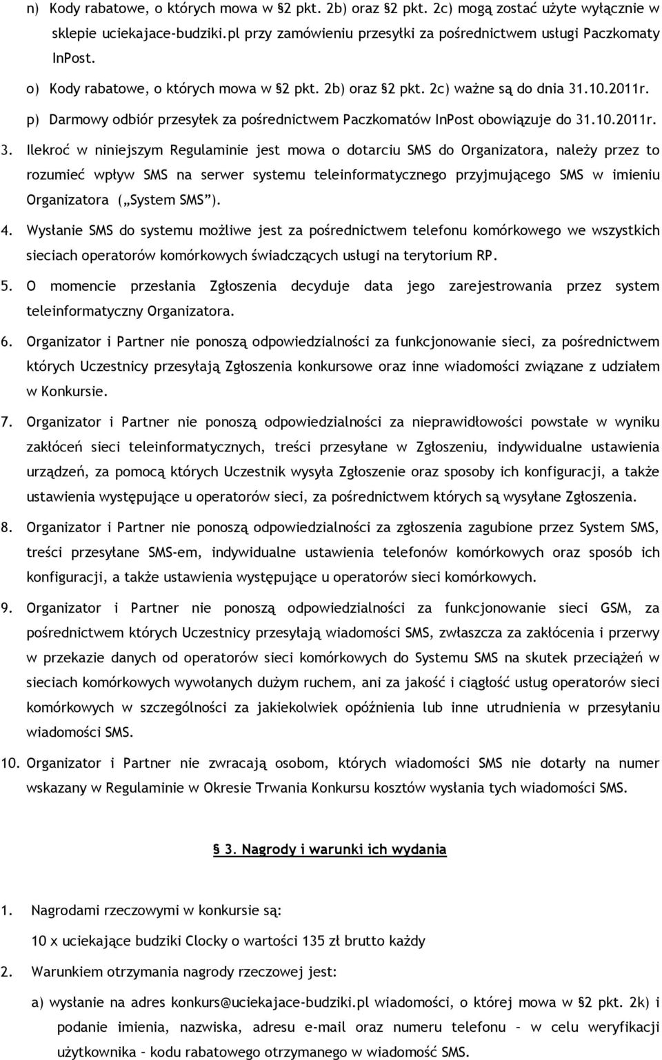 .10.2011r. p) Darmowy odbiór przesyłek za pośrednictwem Paczkomatów InPost obowiązuje do 31