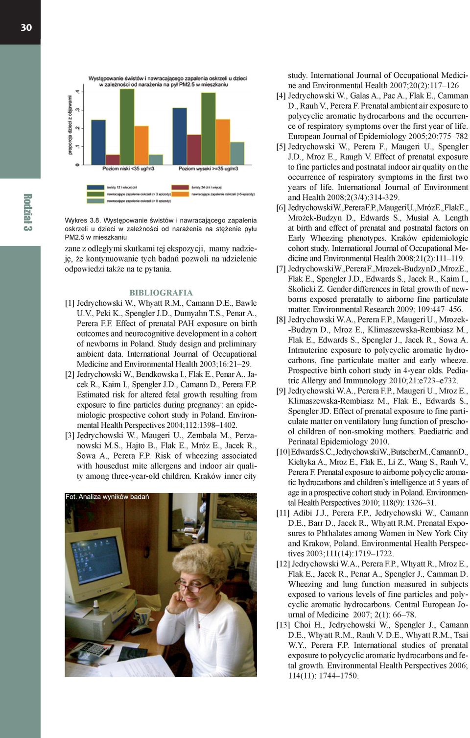, Camann D.E., Bawle U.V., Peki K., Spengler J.D., Dumyahn T.S., Penar A., Perera F.F. Effect of prenatal PAH exposure on birth outcomes and neurocognitive development in a cohort of newborns in Poland.