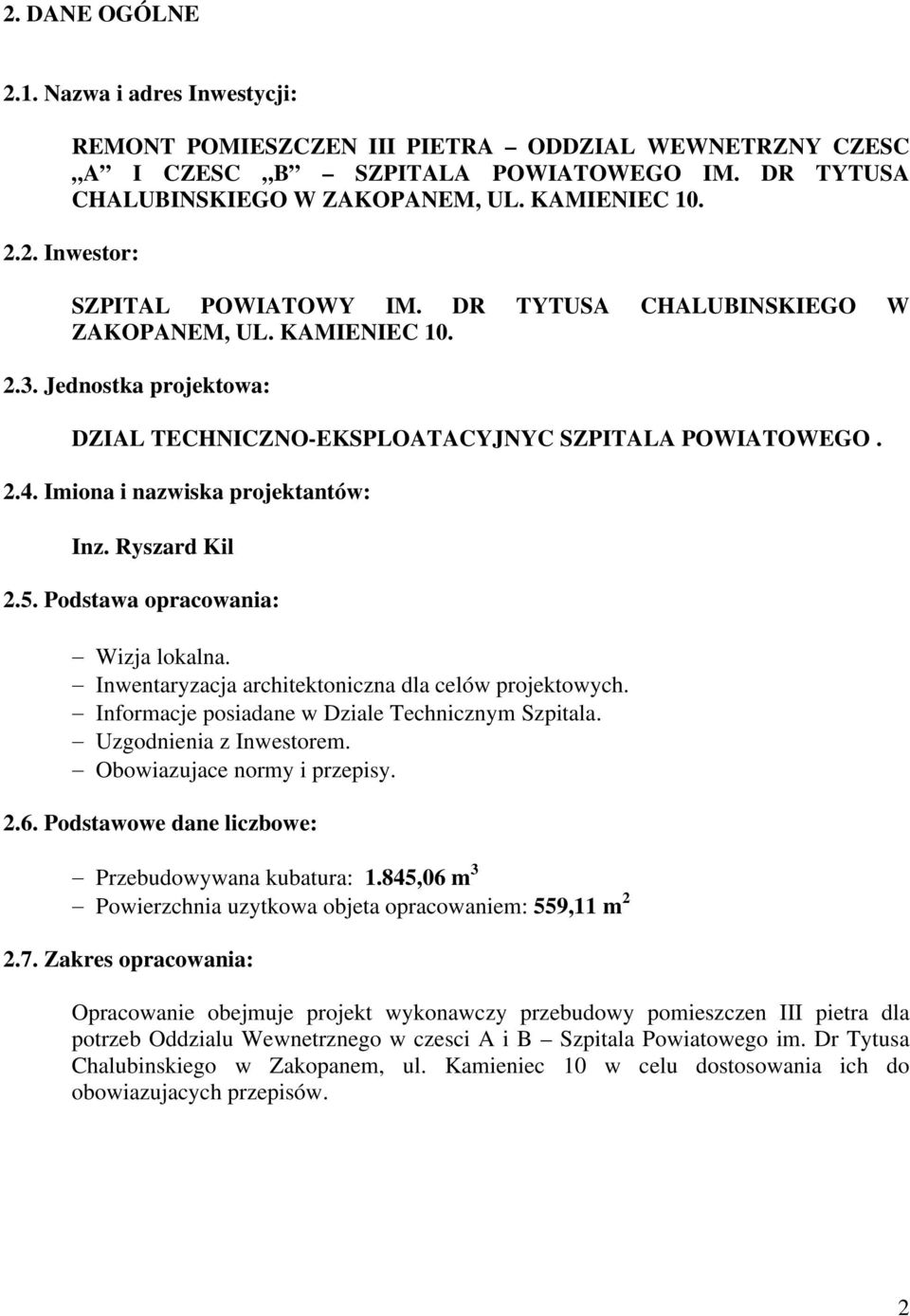 Podstawa opracowania: Wizja lokalna. Inwentaryzacja architektoniczna dla celów projektowych. Informacje posiadane w Dziale Technicznym Szpitala. Uzgodnienia z Inwestorem.