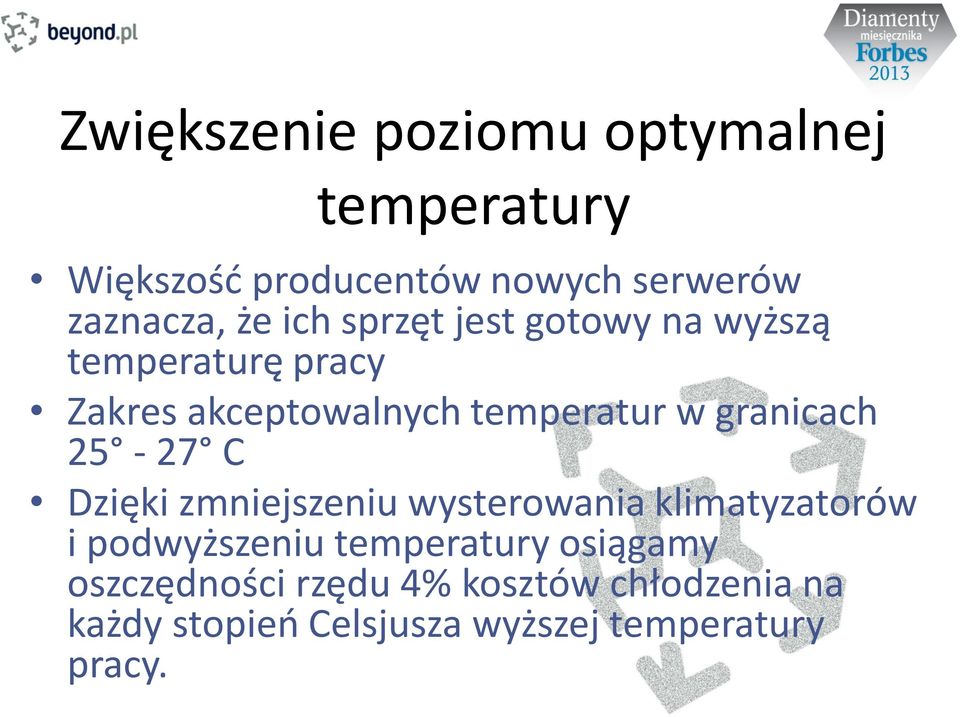 granicach 25-27 C Dzięki zmniejszeniu wysterowania klimatyzatorów i podwyższeniu temperatury