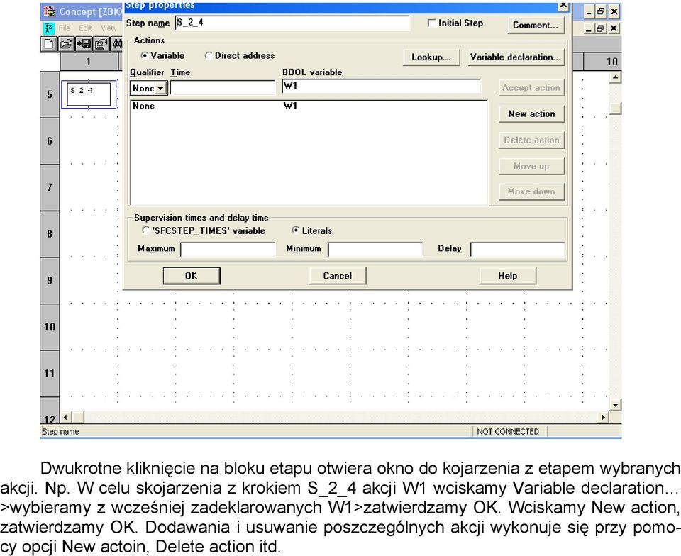 wcześniej zadeklarowanych W1>zatwierdzamy OK. Wciskamy New action, zatwierdzamy OK.