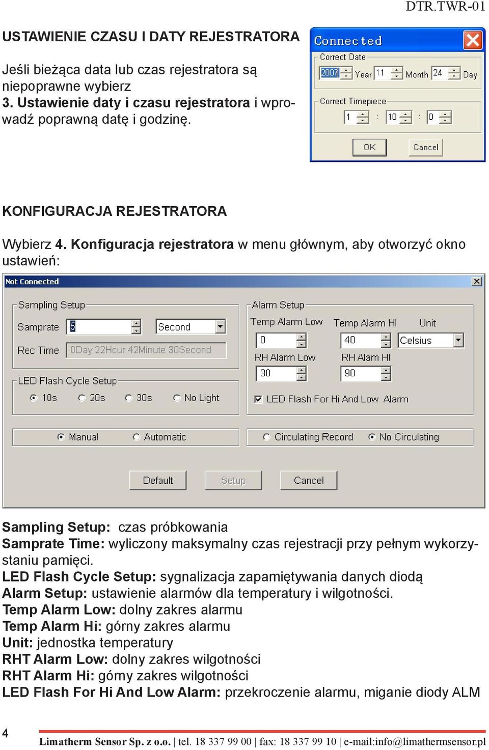Konfiguracja rejestratora w menu głównym, aby otworzyć okno ustawień: Sampling Setup: czas próbkowania Samprate Time: wyliczony maksymalny czas rejestracji przy pełnym wykorzystaniu pamięci.