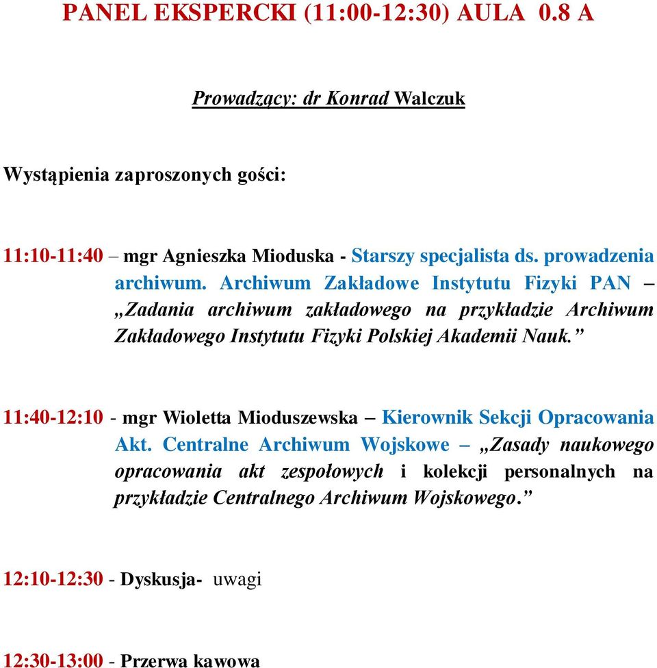 Archiwum Zakładowe Instytutu Fizyki PAN Zadania archiwum zakładowego na przykładzie Archiwum Zakładowego Instytutu Fizyki Polskiej Akademii Nauk.