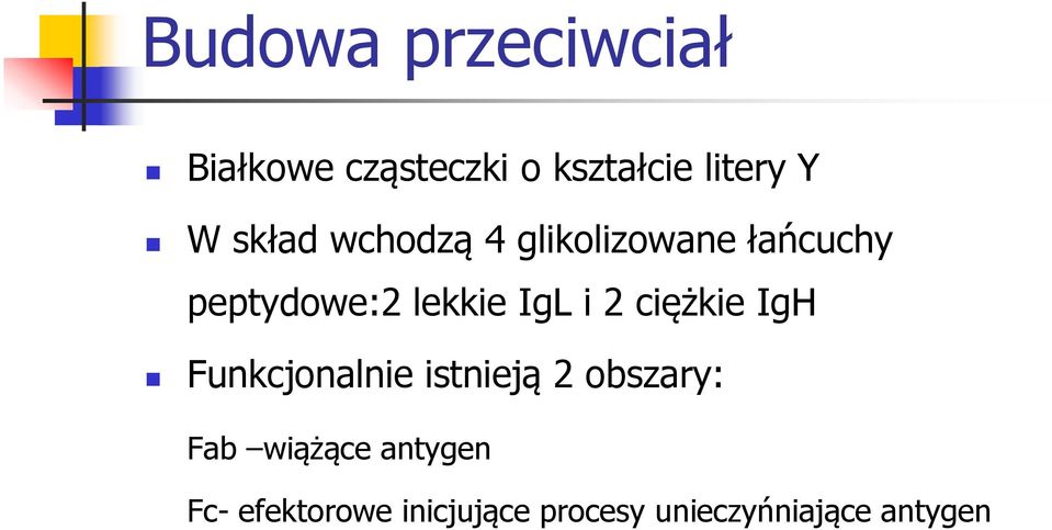 i 2 ciężkie IgH Funkcjonalnie istnieją 2 obszary: Fab wiążące