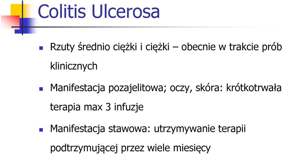 skóra: krótkotrwała terapia max 3 infuzje Manifestacja