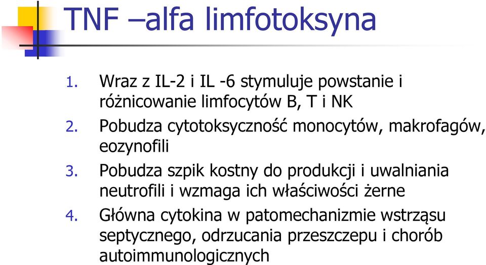 Pobudza cytotoksyczność monocytów, makrofagów, eozynofili 3.