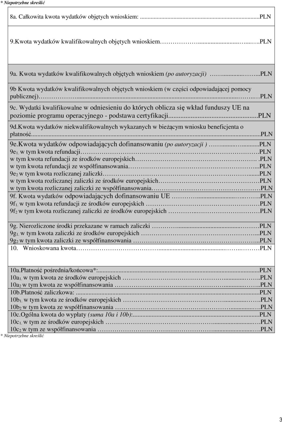 Wydatki kwalifikowalne w odniesieniu do których oblicza się wkład funduszy UE na poziomie programu operacyjnego - podstawa certyfikacji...pln 9d.