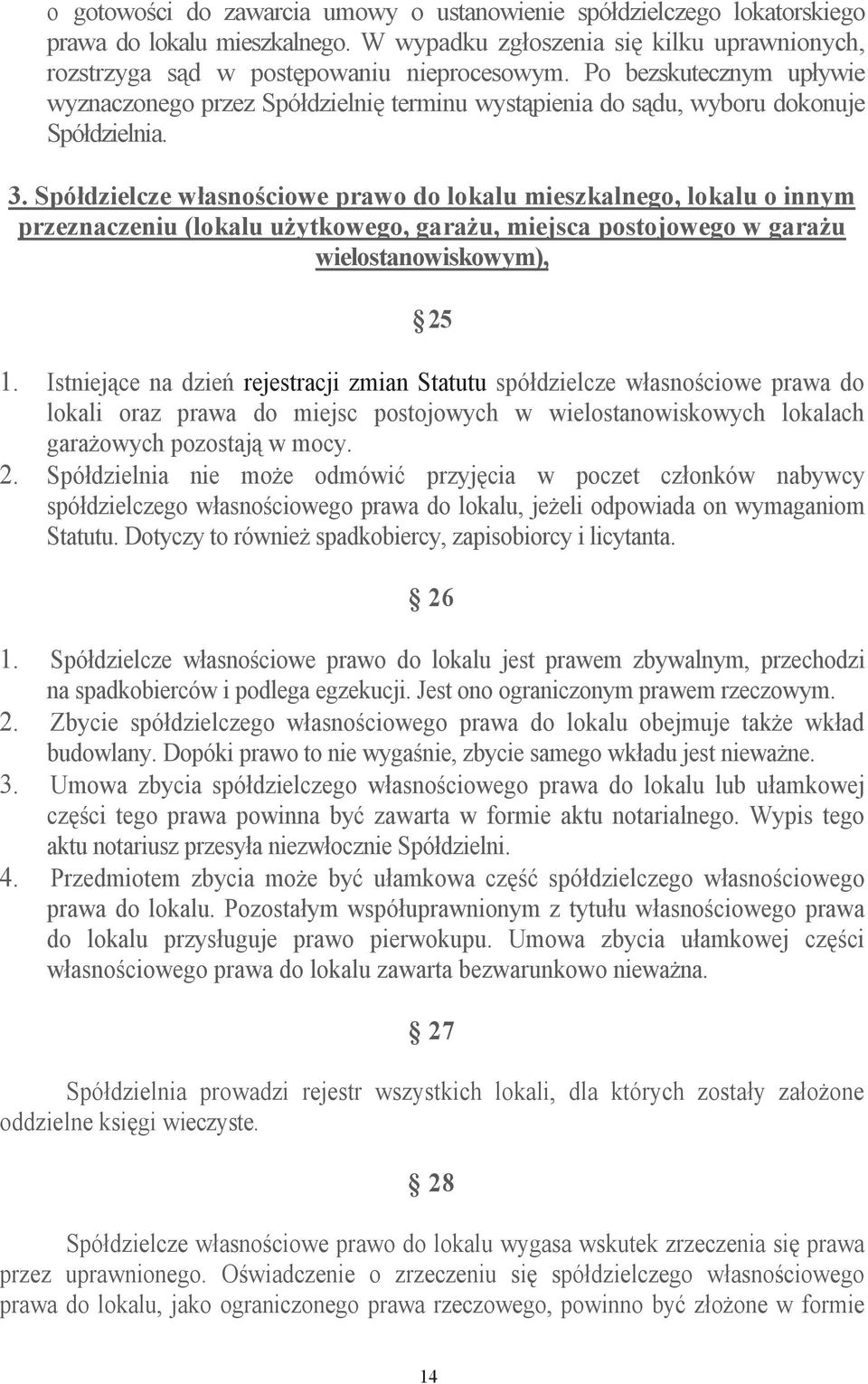 Spółdzielcze własnociowe prawo do lokalu mieszkalnego, lokalu o innym przeznaczeniu (lokalu uytkowego, garau, miejsca postojowego w garau wielostanowiskowym), 25 1.