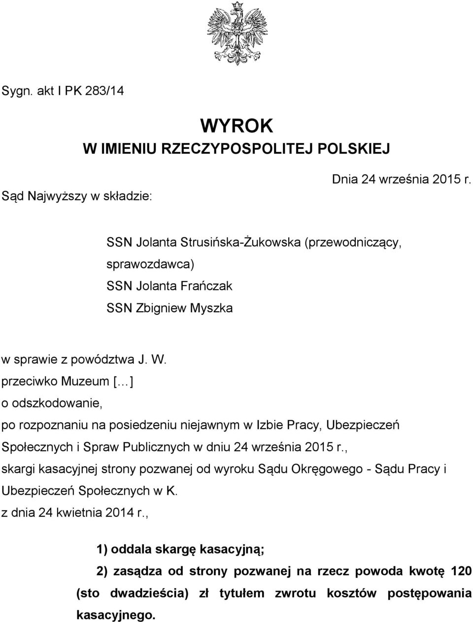 przeciwko Muzeum [ ] o odszkodowanie, po rozpoznaniu na posiedzeniu niejawnym w Izbie Pracy, Ubezpieczeń Społecznych i Spraw Publicznych w dniu 24 września 2015 r.