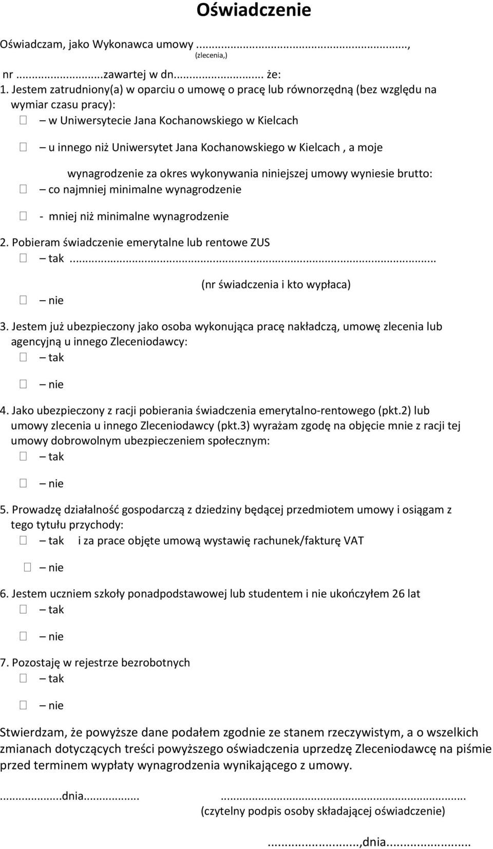 Kielcach, a moje wynagrodzenie za okres wykonywania niniejszej umowy wyniesie brutto: co najmniej minimalne wynagrodzenie mniej niż minimalne wynagrodzenie 2.