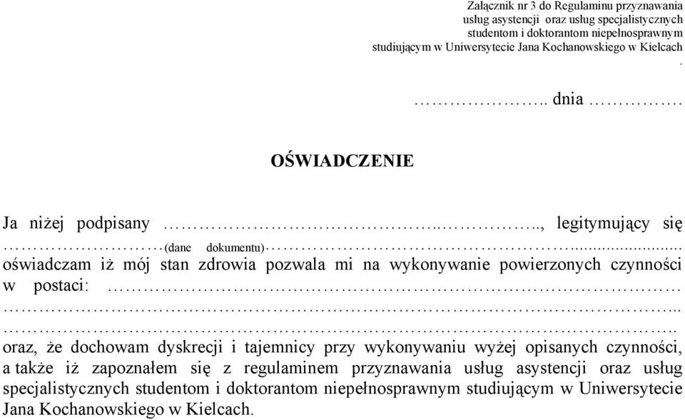 .. oświadczam iż mój stan zdrowia pozwala mi na wykonywanie powierzonych czynności w postaci:.