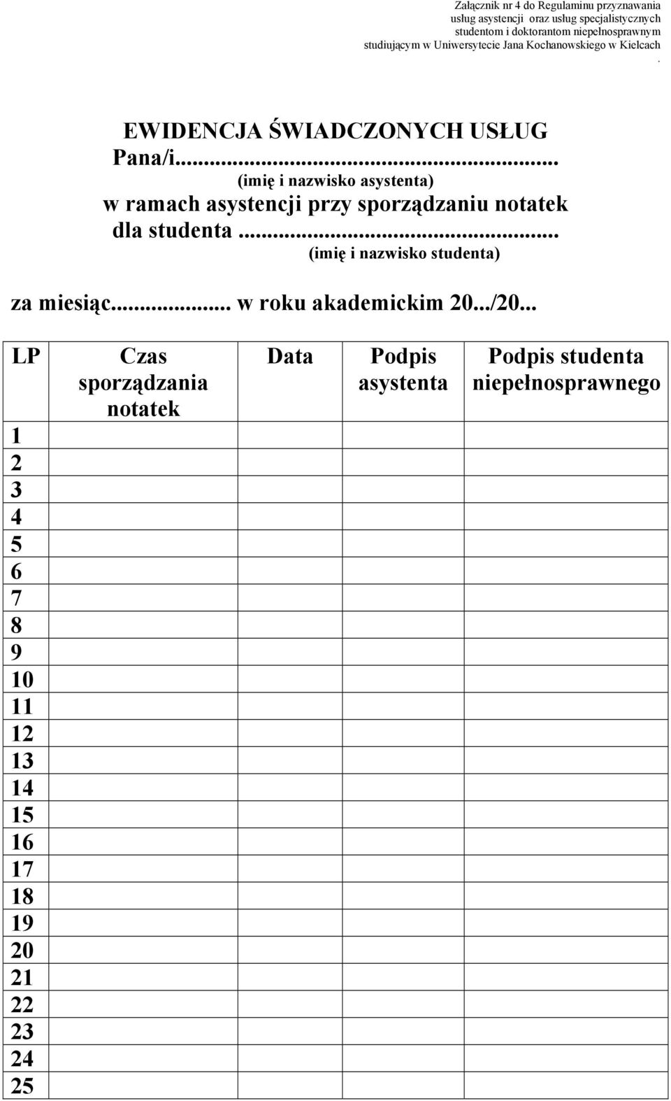 .. (imię i nazwisko asystenta) w ramach asystencji przy sporządzaniu notatek dla studenta... (imię i nazwisko studenta) za miesiąc.