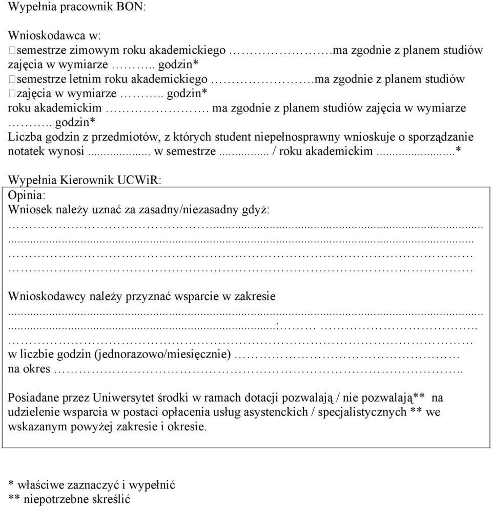 . godzin* Liczba godzin z przedmiotów, z których student niepełnosprawny wnioskuje o sporządzanie notatek wynosi... w semestrze... / roku akademickim.
