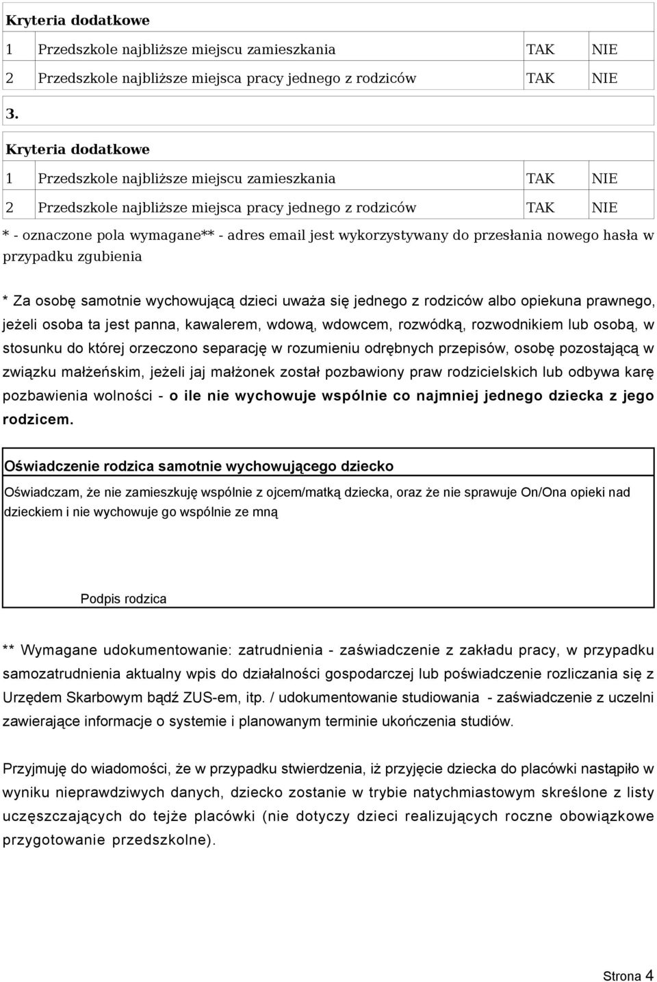 zgubienia * Za osobę samotnie wychowującą dzieci uważa się jednego z rodziców albo opiekuna prawnego, jeżeli osoba ta jest panna, kawalerem, wdową, wdowcem, rozwódką, rozwodnikiem lub osobą, w