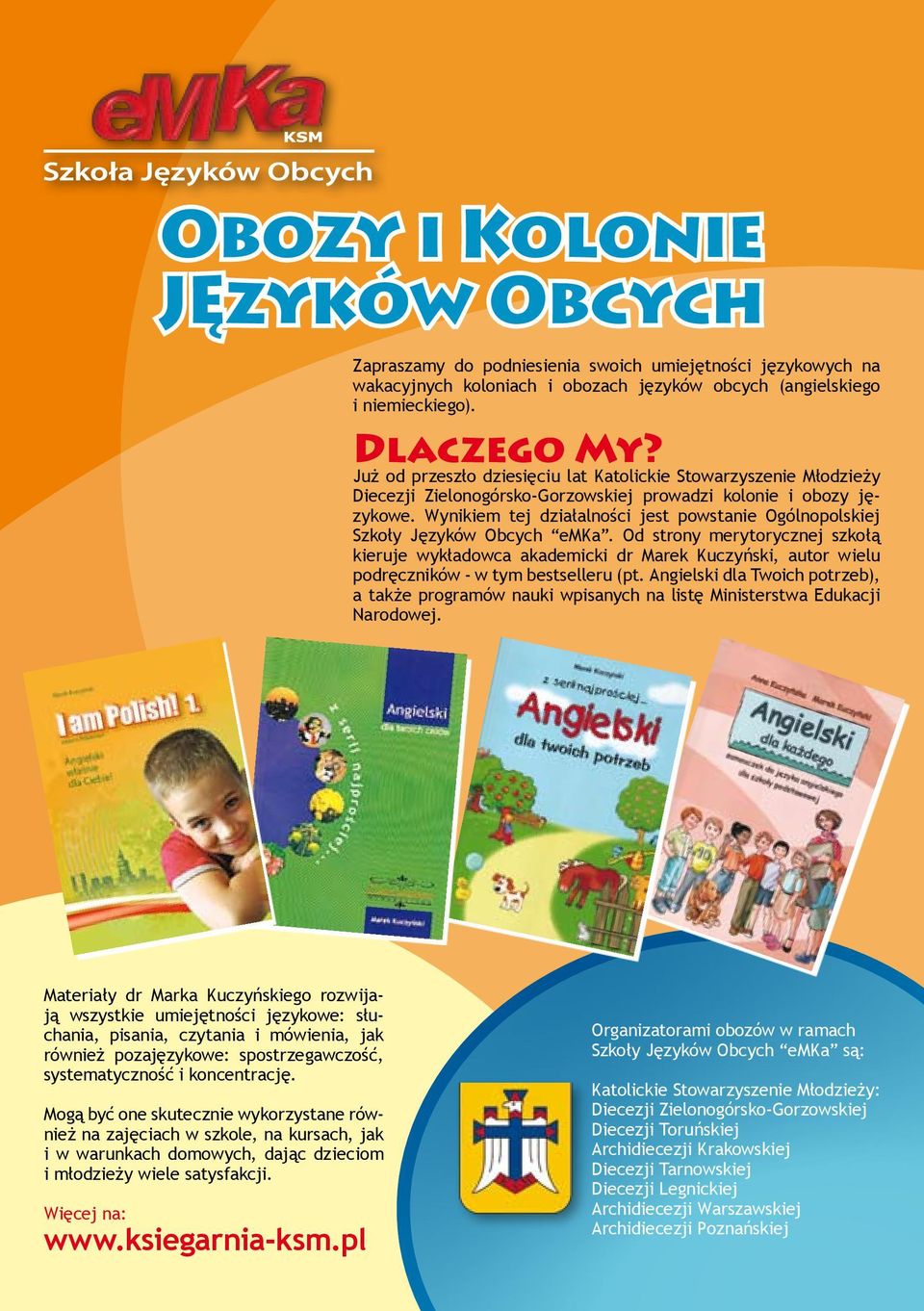 Wynikiem tej działalności jest powstanie Ogólnopolskiej Szkoły Języków Obcych emka.