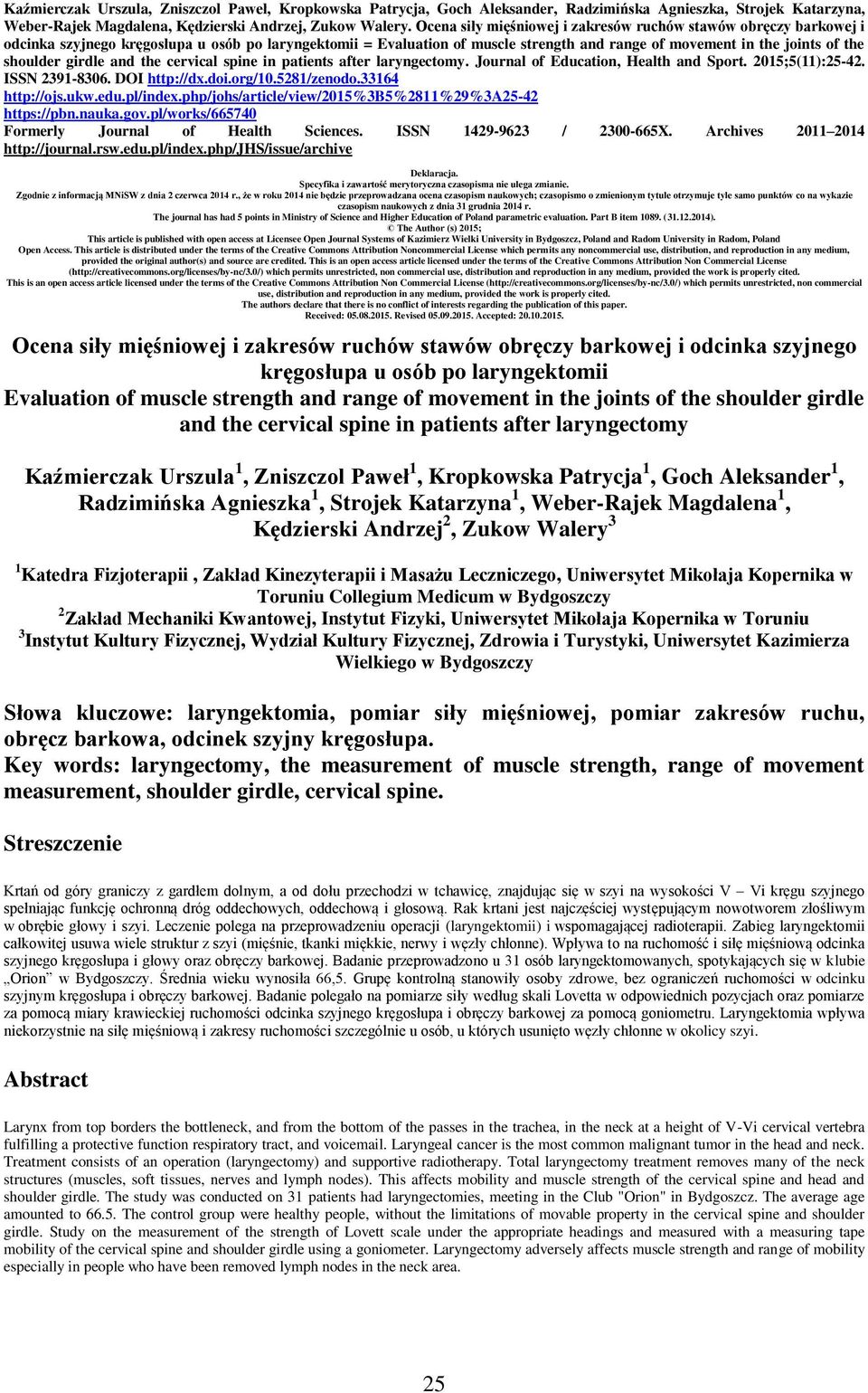 shoulder girdle and the cervical spine in patients after laryngectomy. Journal of Education, Health and Sport. 2015;5(11):25-42. ISSN 2391-8306. DOI http://dx.doi.org/10.5281/zenodo.33164 http://ojs.