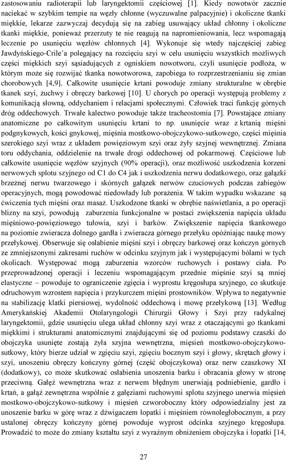 tkanki miękkie, ponieważ przerzuty te nie reagują na napromieniowania, lecz wspomagają leczenie po usunięciu węzłów chłonnych [4].