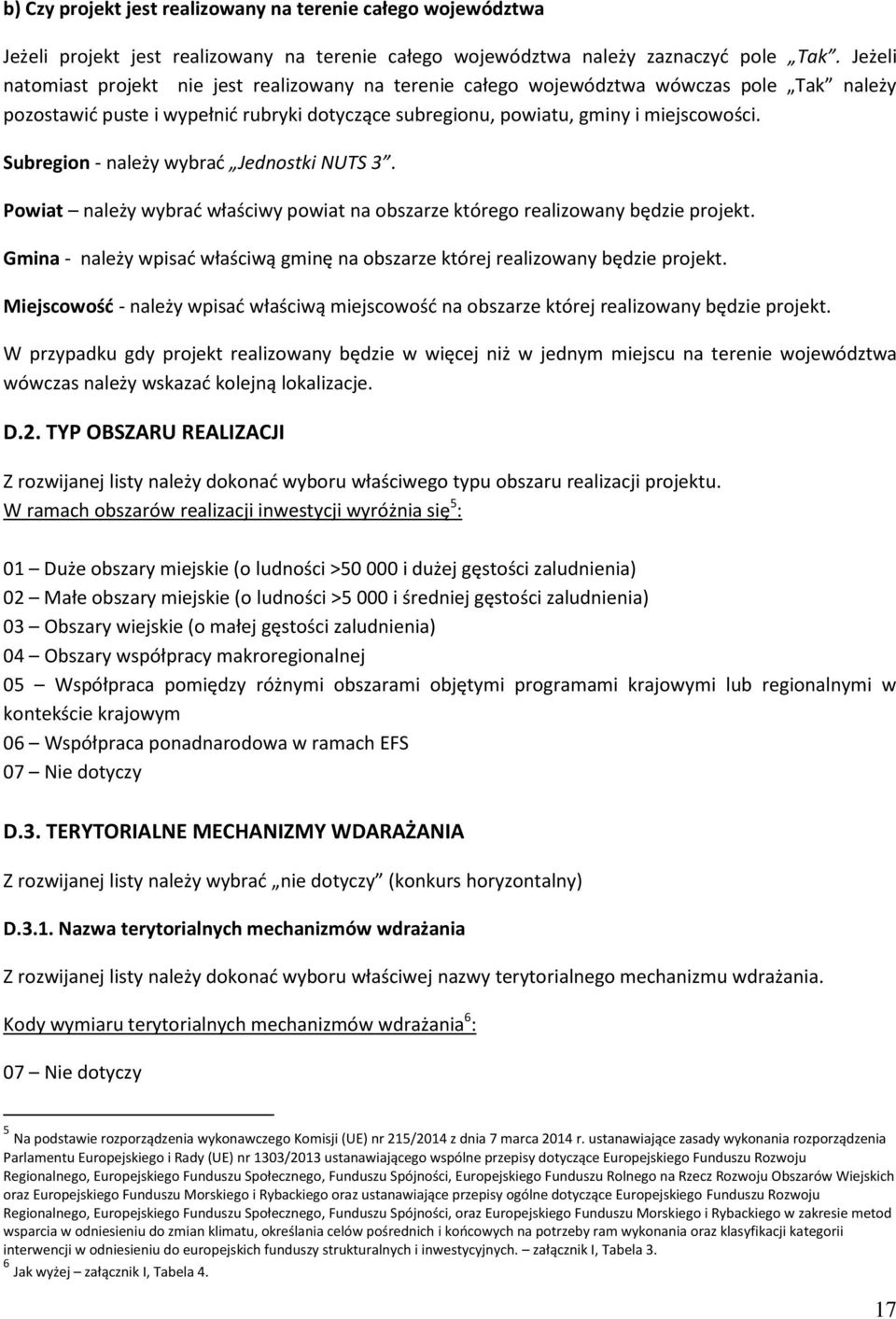 Subregion - należy wybrać Jednostki NUTS 3. Powiat należy wybrać właściwy powiat na obszarze którego realizowany będzie projekt.