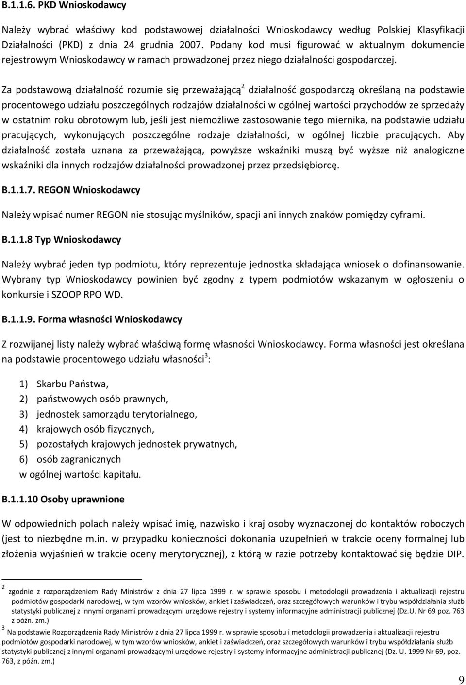 Za podstawową działalność rozumie się przeważającą 2 działalność gospodarczą określaną na podstawie procentowego udziału poszczególnych rodzajów działalności w ogólnej wartości przychodów ze