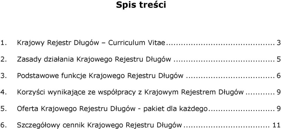 Podstawowe funkcje Krajowego Rejestru Długów... 6 4.