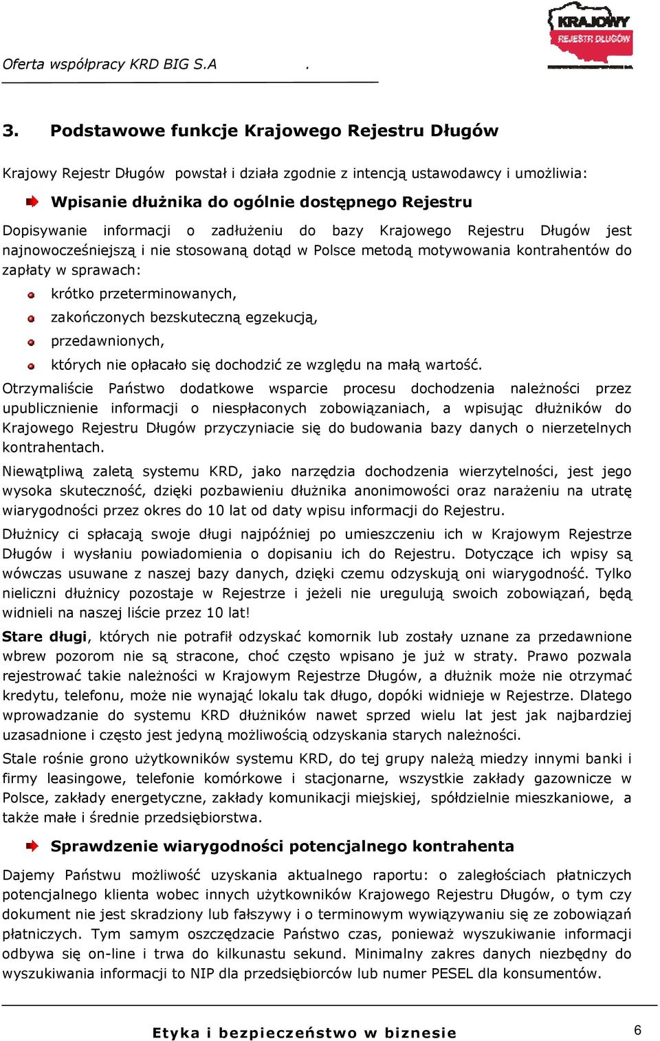 zakończonych bezskuteczną egzekucją, przedawnionych, których nie opłacało się dochodzić ze względu na małą wartość.