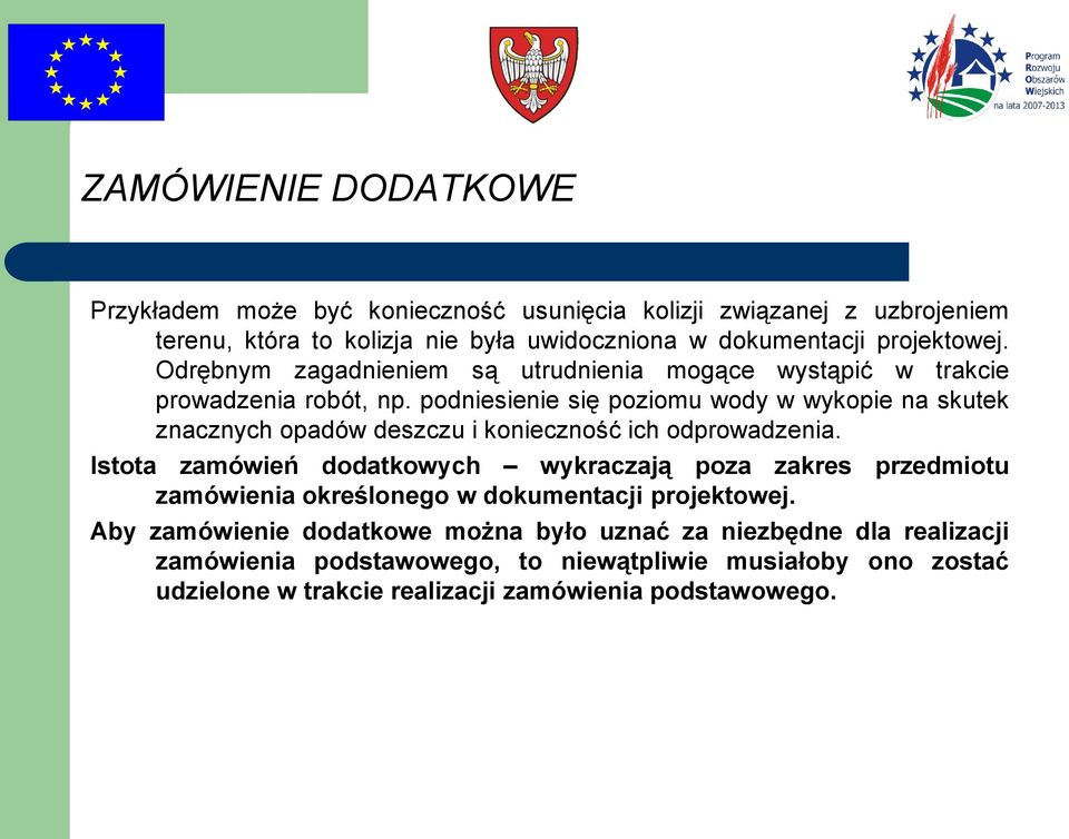 podniesienie się poziomu wody w wykopie na skutek znacznych opadów deszczu i konieczność ich odprowadzenia.