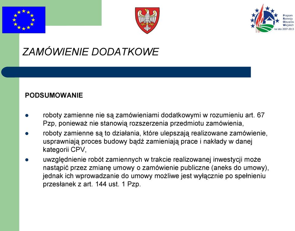 usprawniają proces budowy bądź zamieniają prace i nakłady w danej kategorii CPV, uwzględnienie robót zamiennych w trakcie realizowanej