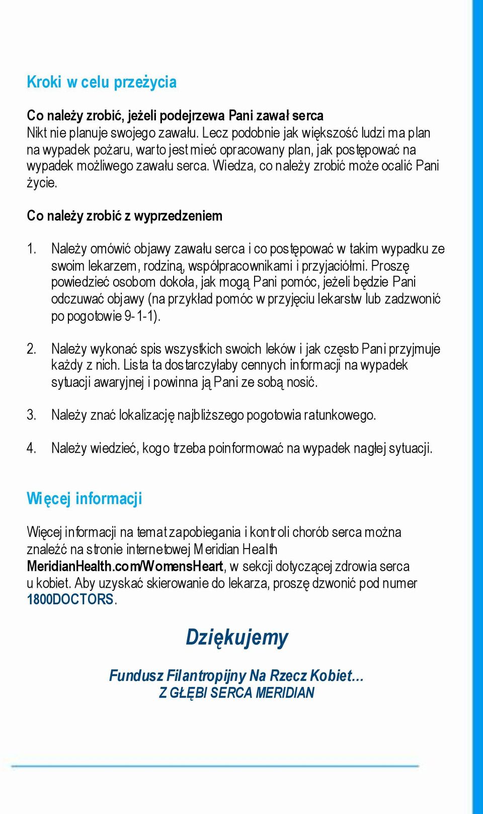 Co należy zrobić z wyprzedzeniem 1. Należy omówić objawy zawału serca i co postępować w takim wypadku ze swoim lekarzem, rodziną, współpracownikami i przyjaciółmi.