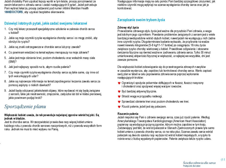 Czy mój lekarz przeszedł specjalistyczne szkolenie w zakresie chorób serca u kobiet? 2. Jakie są moje czynniki ryzyka wystąpienia choroby serca i co mogę zrobić, aby obniżyć to ryzyko? 3.
