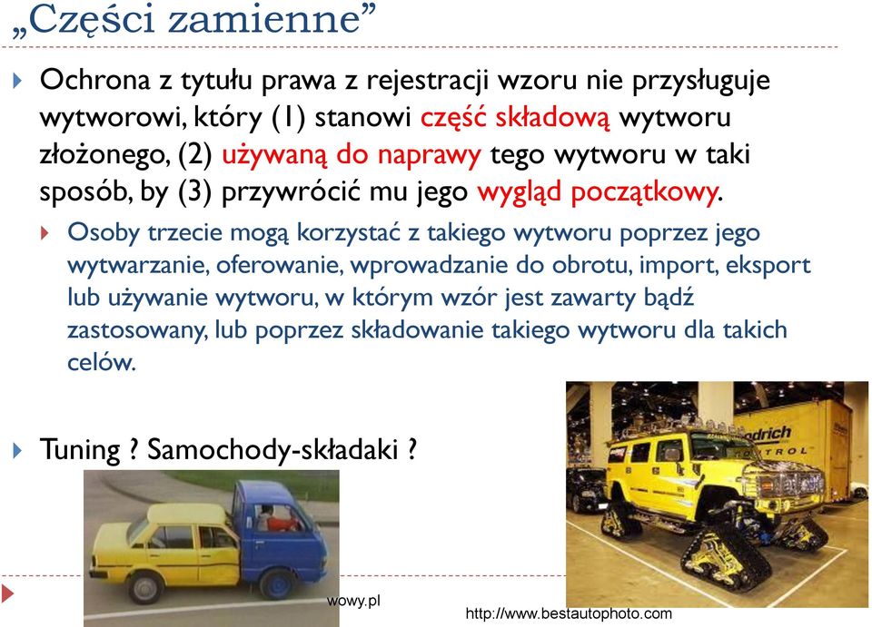 Osoby trzecie mogą korzystać z takiego wytworu poprzez jego wytwarzanie, oferowanie, wprowadzanie do obrotu, import, eksport lub