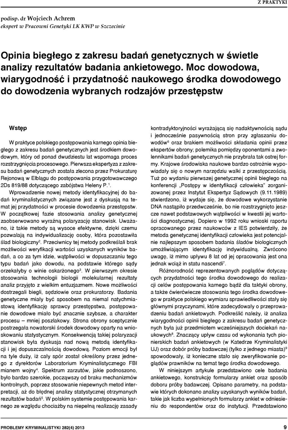 genetycznych jest środkiem dowodowym, który od ponad dwudziestu lat wspomaga proces rozstrzygnięcia procesowego.