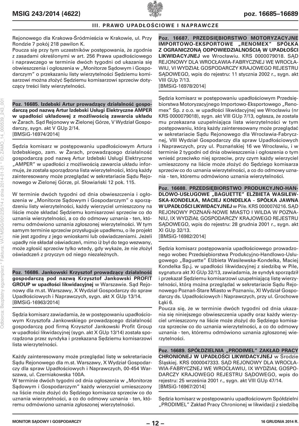 256 Prawa upadłościowego i naprawczego w terminie dwóch tygodni od ukazania się obwieszczenia i ogłoszenia w Monitorze Sądowym i Gospodarczym o przekazaniu listy wierzytelności Sędziemu komisarzowi