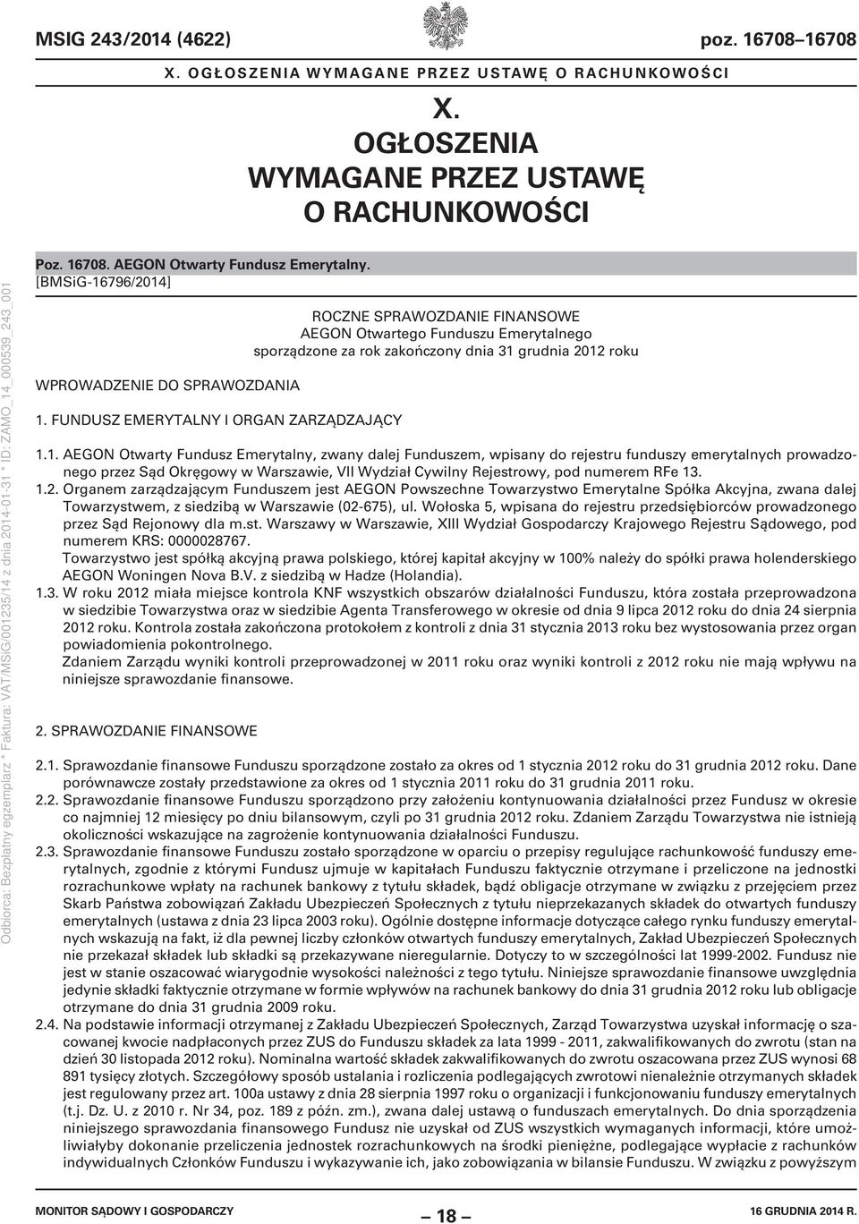 FUNDUSZ EMERYTALNY I ORGAN ZARZĄDZAJĄCY ROCZNE SPRAWOZDANIE FINANSOWE AEGON Otwartego Funduszu Emerytalnego sporządzone za rok zakończony dnia 31 